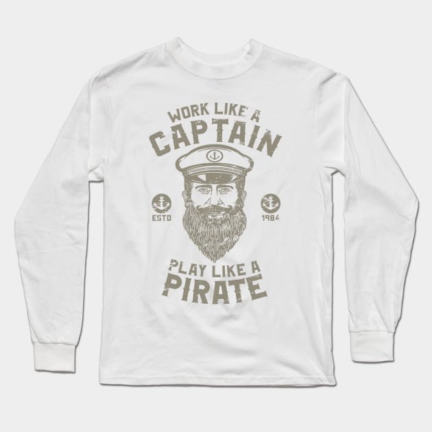 Work Like A Captain Play Like A Pirate Long Sleeve T-Shirt by JakeRhodes